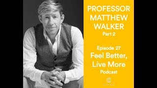 Why We Sleep with Matthew Walker PART 2 | Feel Better Live More Podcast