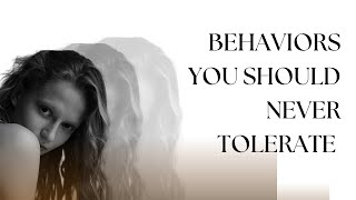 Behaviors You Should Never Tolerate