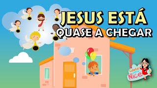 JESUS ESTÁ QUASE A CHEGAR | Canta com a Nice