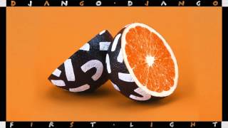 Django Django - First Light (Official Audio)