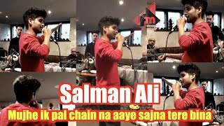 Salman Ali live Performance | Mujhe ik pal chain na aaye sajna tere bina