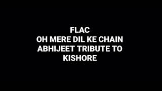 Oh Mere Dil Ke Chain: Abhijeet Tribute To Kishore Kumar: Hq Audio Flac Old Hindi Song