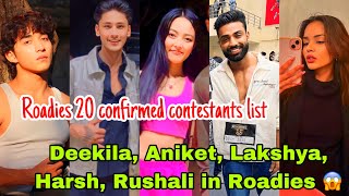 ROADIES 20 CONTESTANTS LIST 😱 || DEEKILA, HARSH, ANIKET, RUSHALI, DHRUV, KHANAK, DIVYANSH IN ROADIES