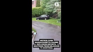 Meteor over Massachusetts causes explosion reports, sightings from Delaware to Montreal