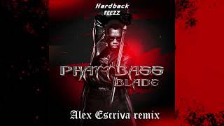HardBack & FEEZZ - Phatt Bass (Blade) (Alex Escriva Remix)