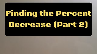 Percent Decrease (Part 2)