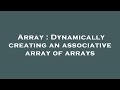 Array : Dynamically creating an associative array of arrays