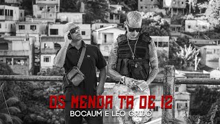 BOCAUM E LEO GRIJÓ - OS MENOR TA DE 12