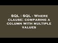 SQL : SQL - Where clause: comparing a column with multiple values