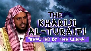 The Khariji Al-Turaifi‎, Refuted by The Ulema