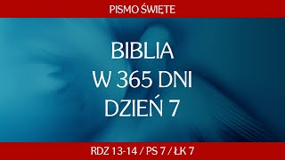 Dzień 7. Biblia w 365 dni - Rdz 13-14 / Ps 7 / Łk 7