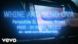 Pamputtae - Whine And Bend Ova ft. Rameses Brown (Official Video)