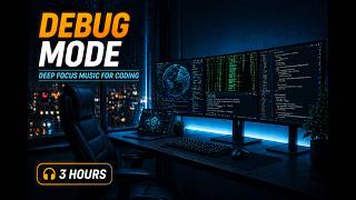 DEBUG MODE • Coding Focus Music for Debugging • 3 Hours