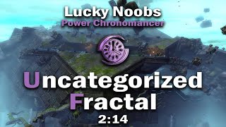 Lucky Noobs [LN] - Uncategorized Fractal 2:14 - Chronomancer PoV