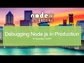 Debugging Node.js in Production