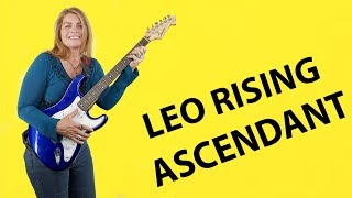 LEO RISING / ASCENDANT: \