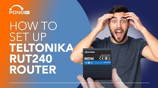 How to Set Up the Teltonika RUT240 Router