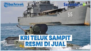 Komisi I DPR Restui Penjualan Kapal KRI Teluk Sampit 515 Sebesar Rp 173 Miliar