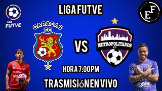 EN VIVO CARACAS FC VS METROPOLITANOS FC LIGA FUTVE TORNEO APERTURA 2025 JORNADA 2  3/2/25