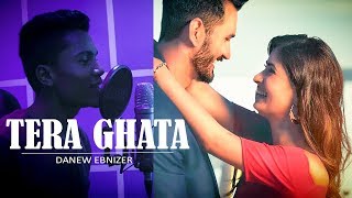 Tera Ghata | Gajendra Verma | Cover | Danew Ebnizer