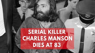 Serial killer and cult leader Charles Manson dies aged 83
