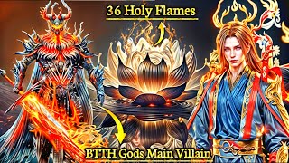 [BTTH]_God's Main Villian \u0026 36 Holy Flames Power 🔥|| Flame Emperor || [BTTH]_Hindi Explainer 2.0