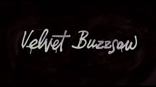Velvet Buzzsaw (2019) – Opening Title Sequence