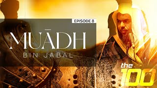 The 100 | Ep. 8 - Muādh bin Jabal | Shaykh Uthman ibn Farooq