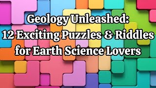 Geology Unleashed12 Exciting Puzzles \u0026 Riddles for Earth Science Lovers