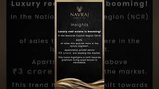 Insights - Luxury Real Estate Booming in NCR! - Navraj Group