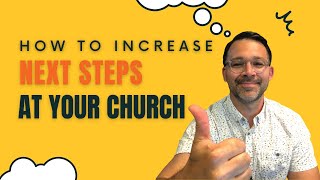 The Church Next Steps Strategy For Pastors \u0026 Ministry Leaders To Help Increase Engagement \u0026 Growth