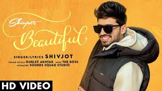 BEAUTIFUL: Shivjot Song | Shivjot New Song | Gurlez Akhtar New Song | Latest Punjabi Songs 2021