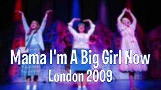 Mama I'm A Big Girl Now London 2009