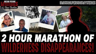 2 Hour MARATHON of Wilderness Disappearances!