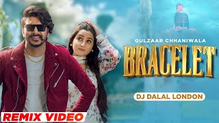 Bracelet (Remix Video) | Gulzaar Chhaniwala | Renuka Panwar | DJ DALAL | Latest Haryanvi Song 2023