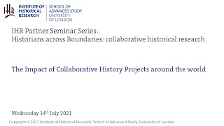 IHR Partnership Seminar: The Impact of Collaborative History Projects around the world