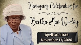 Homegoing Services for Bertha Mae Worley April 30, 1932 - November 17, 2025