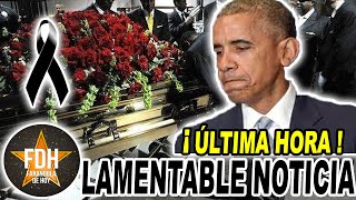 🙏 😭 SUCEDIÓ Hace Unas Horas 💔 Ex Presidente Barack Obama REVELA TRISTE NOTICIA 🌹 LUTO