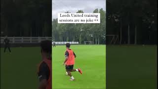 Leeds United training 😨