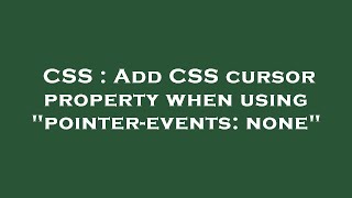 CSS : Add CSS cursor property when using "pointer-events: none"