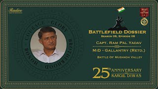 Battlefield Dossier S5 | E5: Captain Rampal Yadav, MiD - Gallantry (Retd.) | 1999 Kargil War