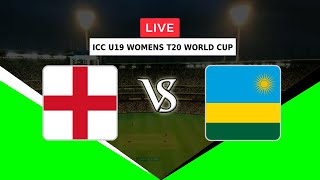 🔴LIVE ENGLAND WOMEN U19 VS RWANDA WOMEN U19 | ICC U19 WOMENS T20 WORLD CUP 2023 | ENGW VS RWAW | U19