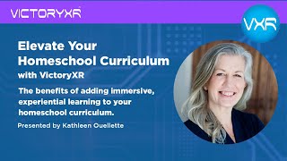 Learn About VictoryXR's AI and VR Homeschool Solutions in this Webinar With Kathleen Ouellette