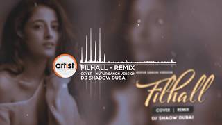 Filhall Remix   Nupur Sanon Version   DJ Shadow Dubai