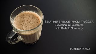 SELF REFERENCE FROM TRIGGER Exception in Salesforce with Roll-Up Summary
