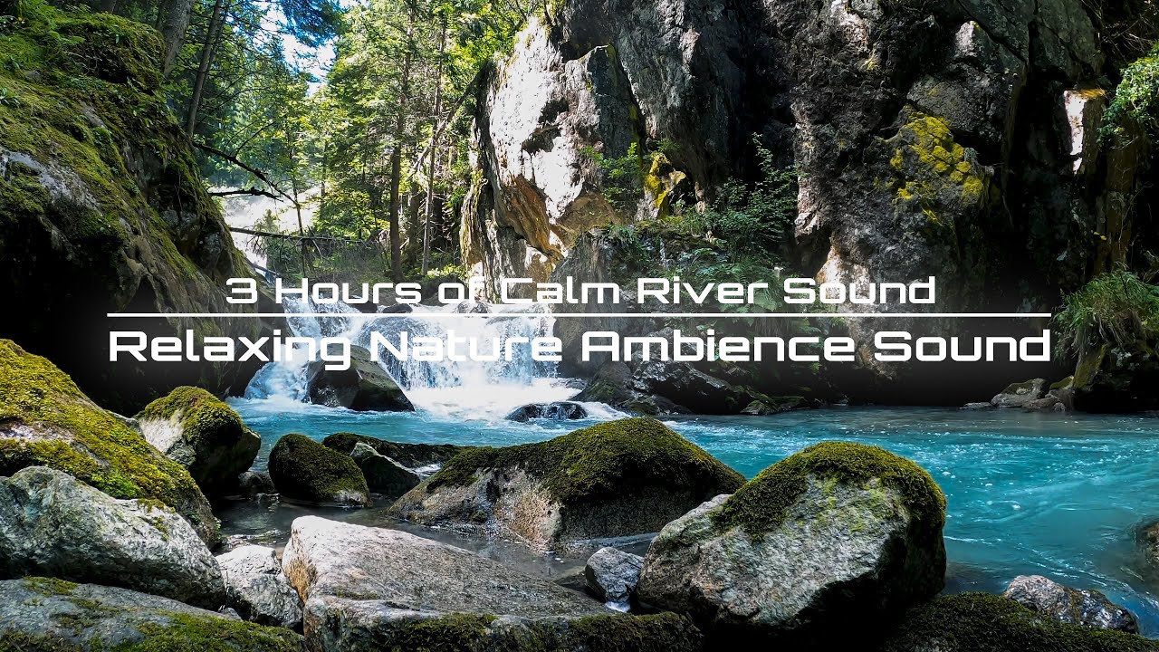 3 Hours Of Calm River Sound For Sleep Relaxing Nature Ambience Sound