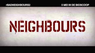 Bad Neighbours 2 - 5 mei in de bioscoop