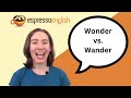 How to say & use WONDER and WANDER