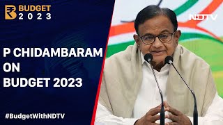 Budget 2023 | "Half The Toilets Are Used As Storerooms": Congress's P Chidambaram