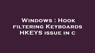Windows : Hook filtering Keyboards HKEYS issue in c